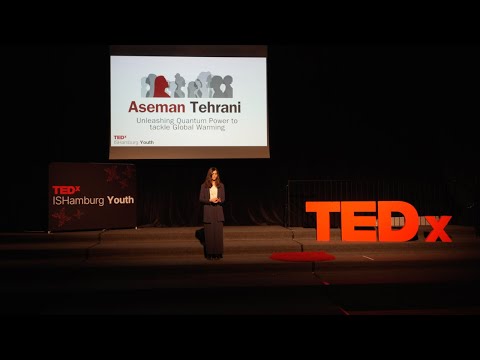 Unleashing Quantum Power to Tackle Global Warming | Aseman Tehrani | TEDxIS Hamburg Youth