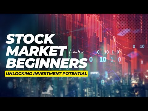 Stock Market for Beginners: Unlocking Investment Potential