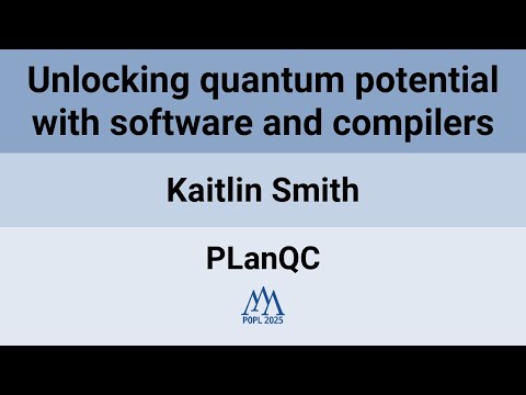 [PLanQC&#039;25] Unlocking quantum potential with software and compilers