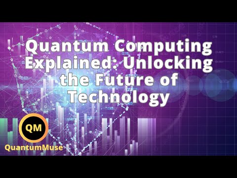 Quantum Computing Explained: Unlocking the Future of Technology