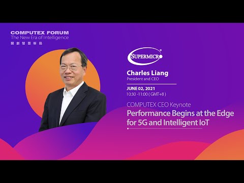 COMPUTEX Supermicro CEO Keynote Performance Begins at the Edge for 5G and Intelligent IoT