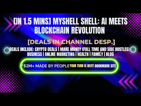 [In 1.5 mins] MyShell SHELL: AI Meets Blockchain Revolution [Crypto Deals In Desp.]