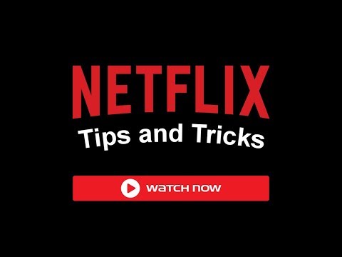 Best Netflix Tips, Tricks and Tools for Better Binge-Watching Experience