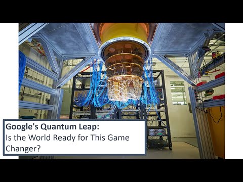 Google Quantum&#039;s Leap - Is The world Ready For This Game Changer?