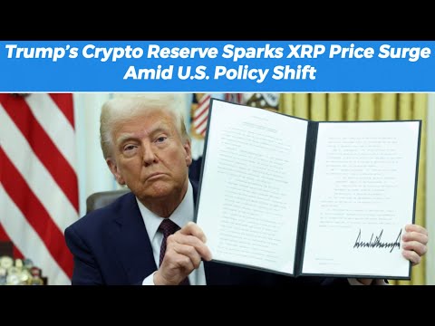 Trump’s Crypto Reserve Sparks XRP Price Surge Amid U.S. Policy Shift