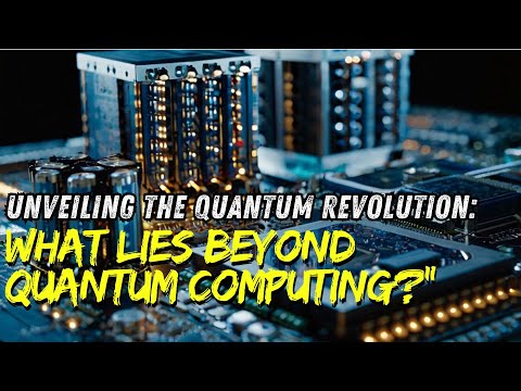 &quot;Unveiling the Quantum Revolution: What Lies Beyond Quantum Computing?&quot;