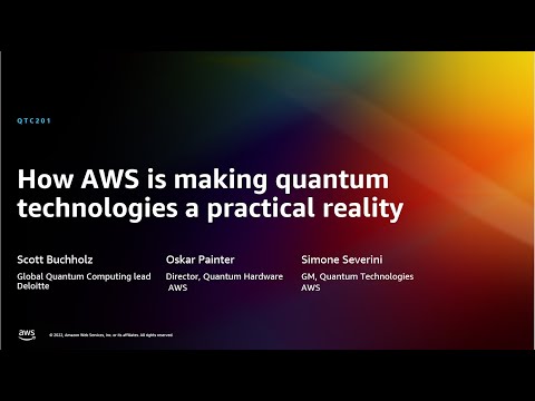 AWS re:Invent 2022 - How AWS is making quantum technologies a practical reality (QTC201)