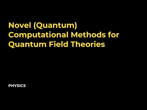 Novel (Quantum) Computational Methods for Quantum Field Theories