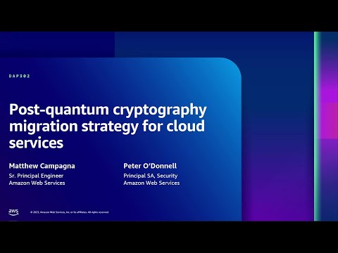 AWS re:Inforce 2023 - Post-quantum cryptography migration strategy for cloud services (DAP302)