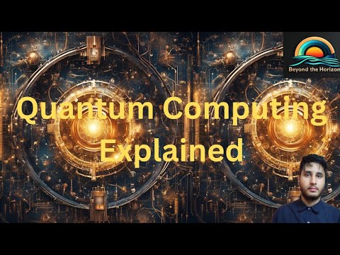 Quantum Computing Explained: How It Will Revolutionize Technology